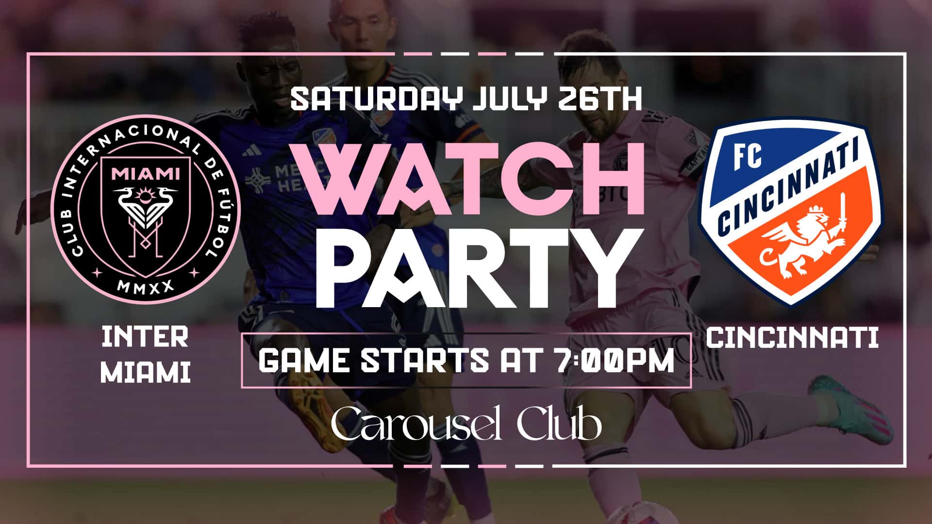 07.26-Inter-Miami-vs-Cincinnati-Watch-Party-(WEB) background asset